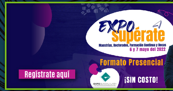 EXPO Supérate: Maestrías, Doctorados, Formación Continua y Becas (Registro)